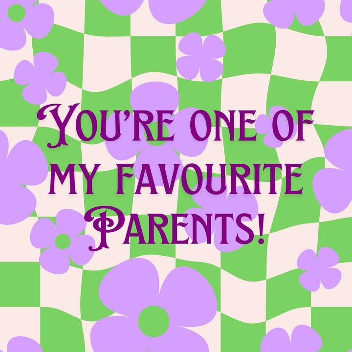 Your One of My Favourite Parents!
